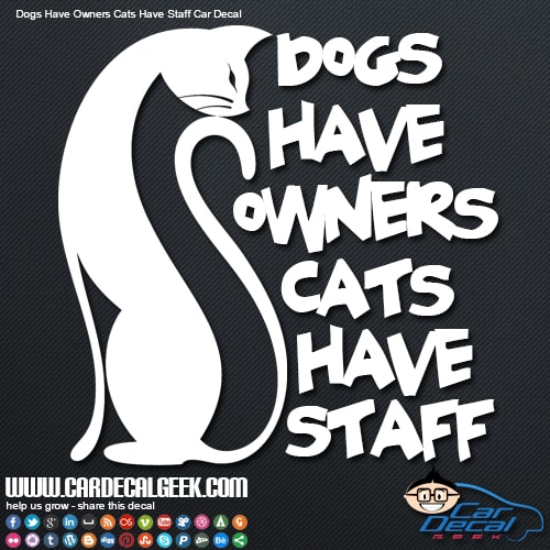 Dogs Have Owners Dogs Have Staff Car Window Decal