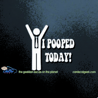 I Pooped Today! Car Window Decal Sticker