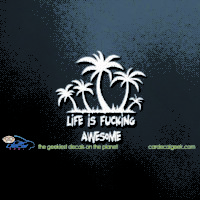 Life is Fu&%ing Awesome Car Window Decal Sticker