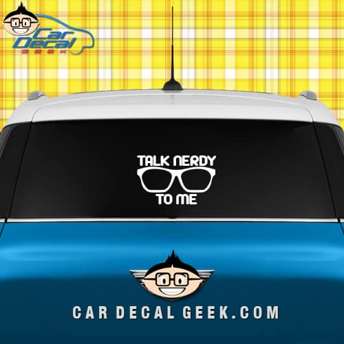 Talk Nerdy To Me Car Decal Sticker Graphic