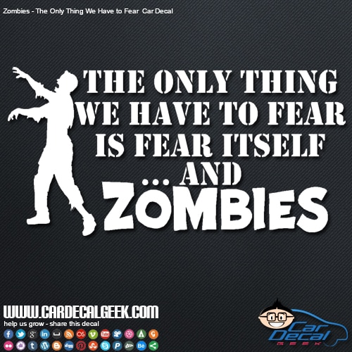 zombies the only thing we have to fear car decal