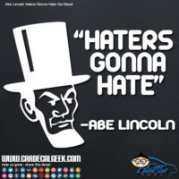 Abraham Lincoln Haters Gonna Hate Car Decal