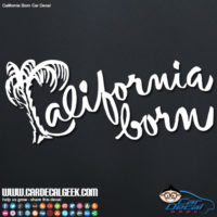 California Born Car Decal Sticker Graphic