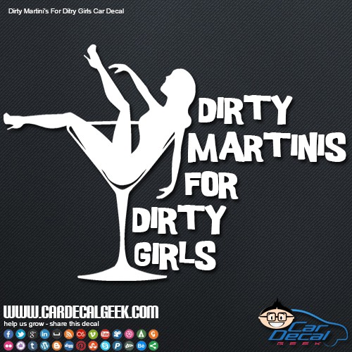 Dirty Martini's for Dirty Girls Car Decal