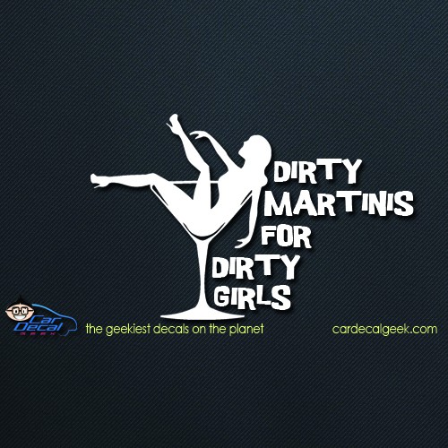 Dirty Martini's for Dirty Girls Car Window Decal