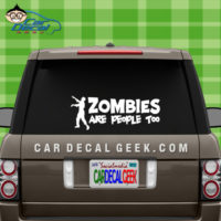 Zombies Are People Too Car Decal Window Sticker Graphic