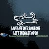 Live Life Like Someone Left the Gate Open Car Decal
