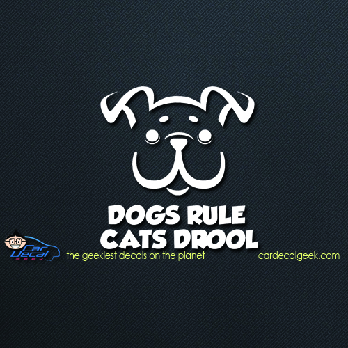 Dogs Rule Cats Drool Car Vinyl Decal Sticker Pet Decals