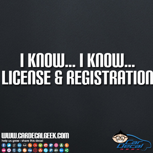 I KNOW. 10'' I KNOW. License & Registration Car Decal Sticker Reflective Vinyl 