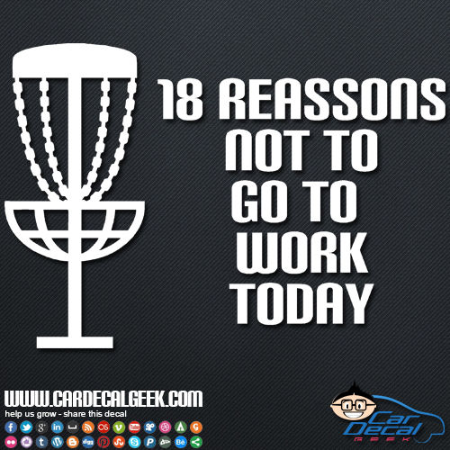 18 Reasons Not To Go To Work Car Sticker