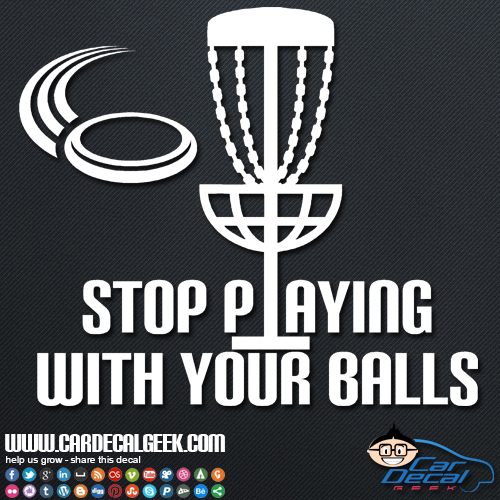 Disc Golf Stop Playing with Your Balls Car Sticker