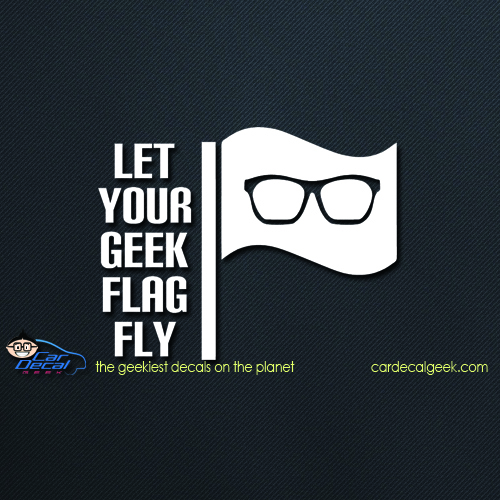 Let Your Geek Flag Fly Car Decal