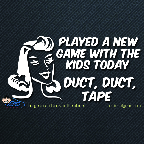 Played a New Game With the Kids Duct Duct Tape Played a New Game With the Kids Duct Duct Tape