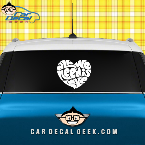 All We Need is Love Heart Car Window Decal Sticker