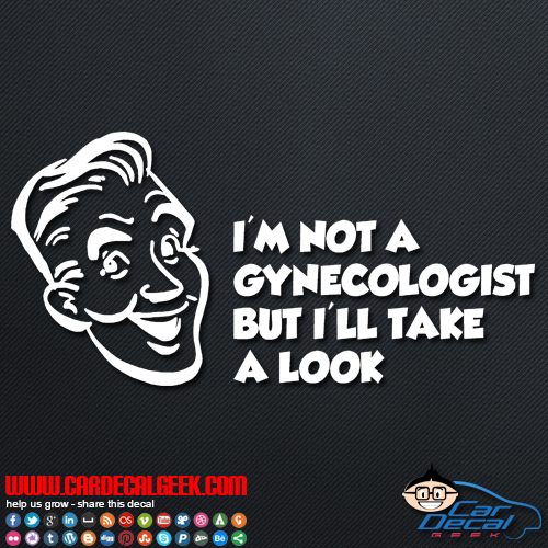 I'm Not a Gynecologist Car Sticker