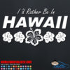 I'd Rather Be In Hawaii Car Decal