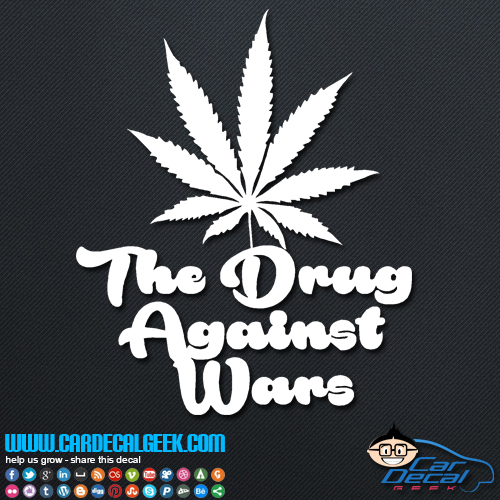 Marijuana The Drug Against Wars Decal Sticker