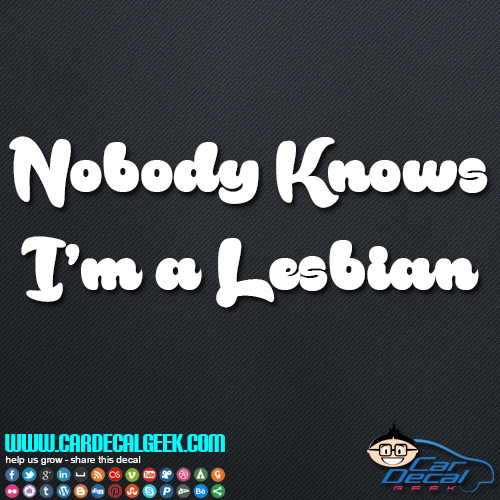 Nobody Knows I'm a Lesbian Decal Sticker