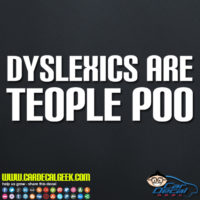 Dyslexics Are Teople Poo Decal Sticker