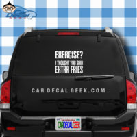 Exercise I Thought You Said Extra Fries Car Window Decal Sticker