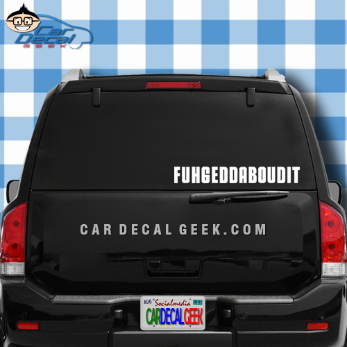 Fuhgeddaboudit Car Window Decal Fuhgeddaboudit Car Window Decal