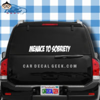 Menace to Sobriety Car Window Decal Sticker