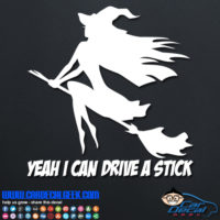 Yeah I Can Drive a Stick Witch Decal Sticker