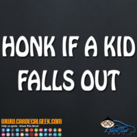 Honk if a Kid Falls Out Decal Sticker