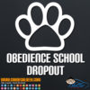 Obedience School Dropout Decal Sticker