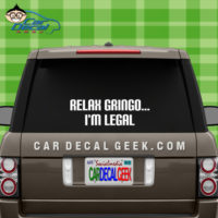 Relax Gringo I'm Legal Car Window Decal Sticker