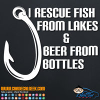 I Rescue Fish From Lakes and Beer from Bottles Decal Sticker