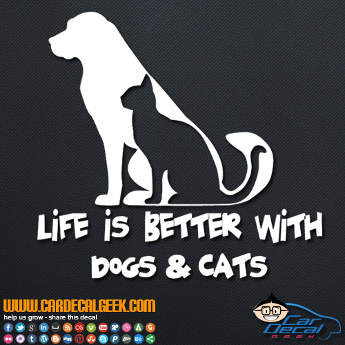 Life is Better with Dogs and Cats Decal Sticker