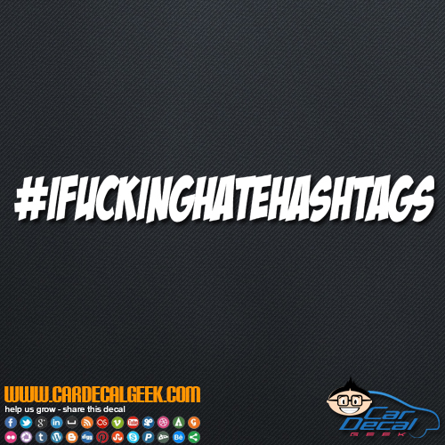 I Fucking Hate Hashtags Decal Sticker