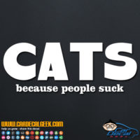 Cats Because People Suck Decal Sticker
