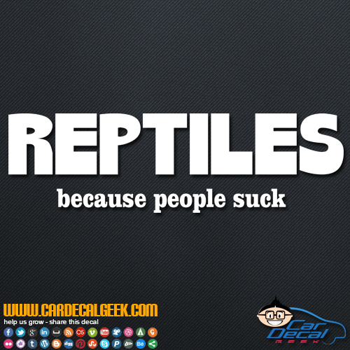 Reptiles - Beacuse People Suck Decal