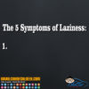 The 5 Symptoms of Laziness Decal Sticker