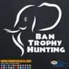 Ban Trophy Hunting Elephant Decal Sticker