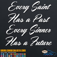 Every Saint Has a Past Every Sinner Has a Future Decal Sticker