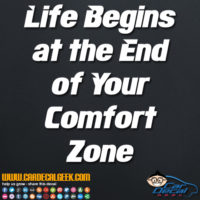 Life Begins at the End of Your Comfort Zone Decal Sticker