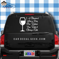 3 - 4 Glasses of Wine a Day Reduce the Risk of Giving a Shit Car Window Decal Sticker