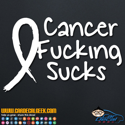 Cancer Fucking Sucks Decal Sticker Cancer Fucking Sucks Decal Sticker