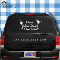 I Have Mixed Drinks About Feelings Car Window Decal Sticker