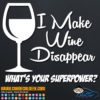 I Make Wine Disappear What's Your Superpower Decal Sticker