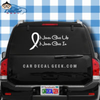 Never Give Up Never Give In Cancer Awareness Car Window Decal Sticker