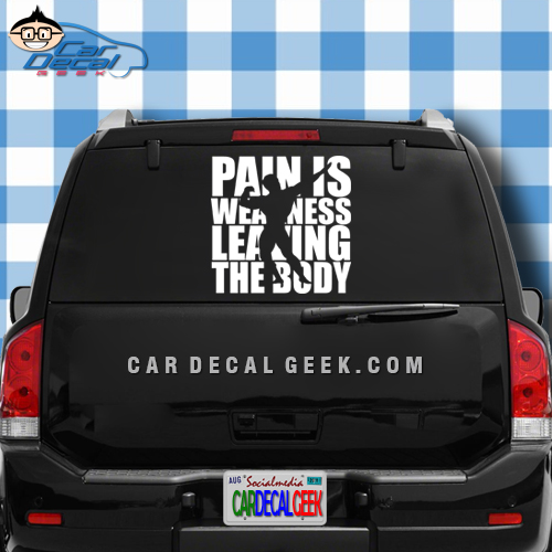 Pain is Weakness Leaving the Body Bodybuilder Car Truck Decal Sticker