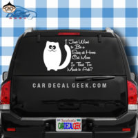 I Just Want to Be a Stay at Home Cat Mom Is That Too Much to Ask Car Window Decal Sticker