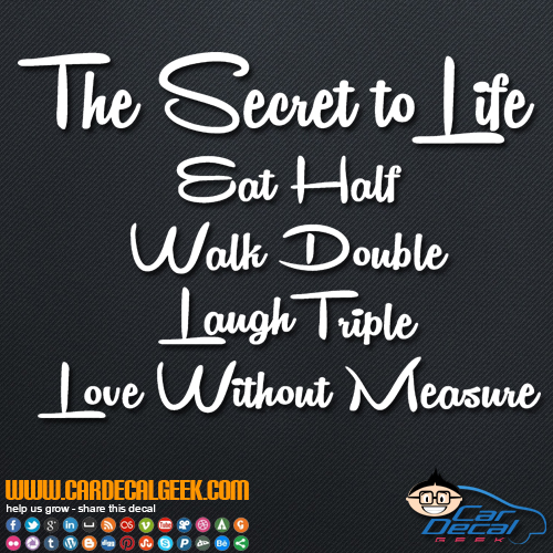 The Secret to Life Eat Half Walk Double Laugh Triple and Love Without Measure Decal Sticker
