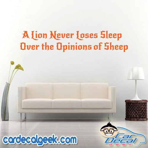 A Lion Never Loses Sleep Over the Opinions of Sheep Wall Decal Sticker