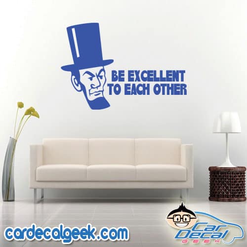 Bill & Ted's Excellent Adventure - Abe Lincoln Be Excellent to Each Other Wall Decal Sticker