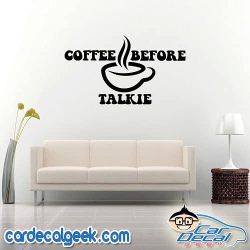 Coffee Before Talkie Wall Decal Sticker